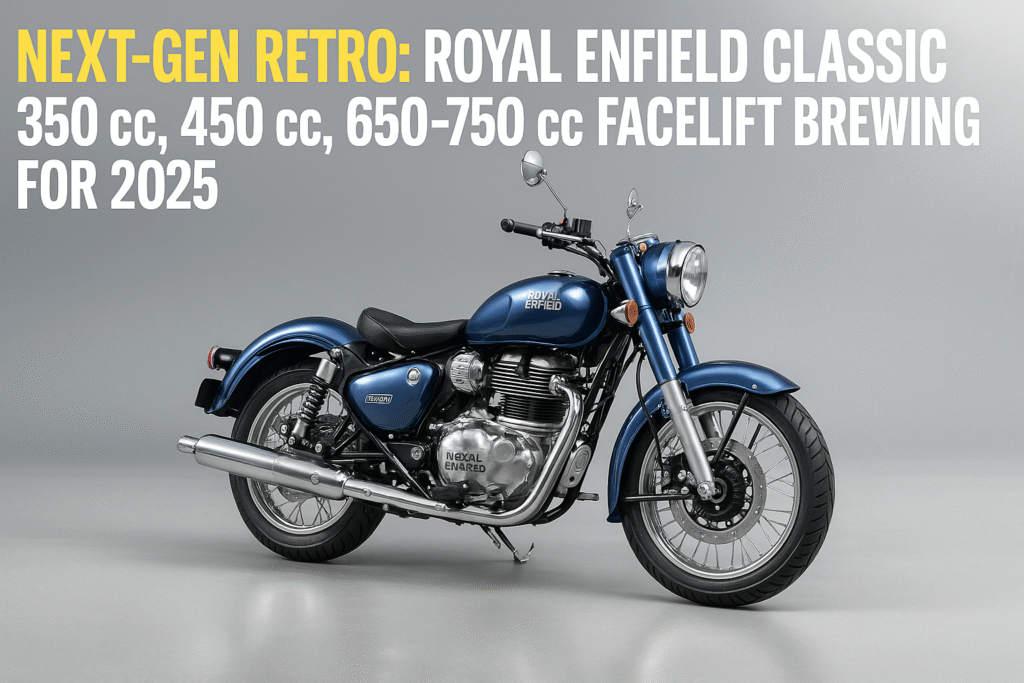 Next‑Gen Retro: Royal Enfield Classic 350 cc, 450 cc, 650-750 cc Facelift Brewing for 2025